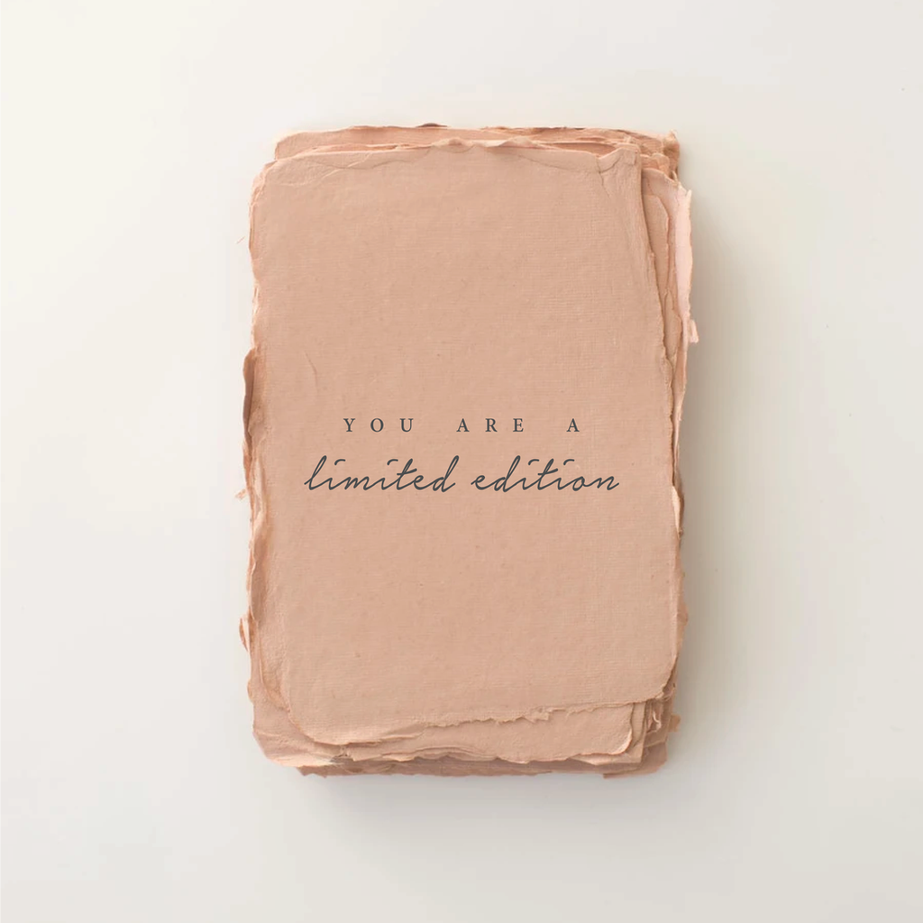 You are a Limited Edition Love/Friendship Card (1 sided)
