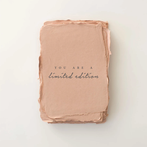 You are a Limited Edition Love/Friendship Card (1 sided)