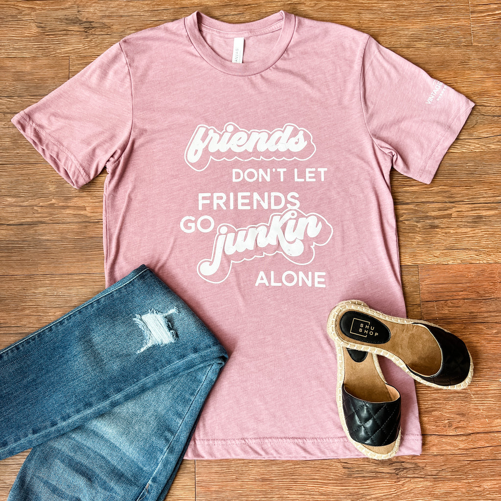 Friends Don't Let Friends Go Junkin Alone Shirt